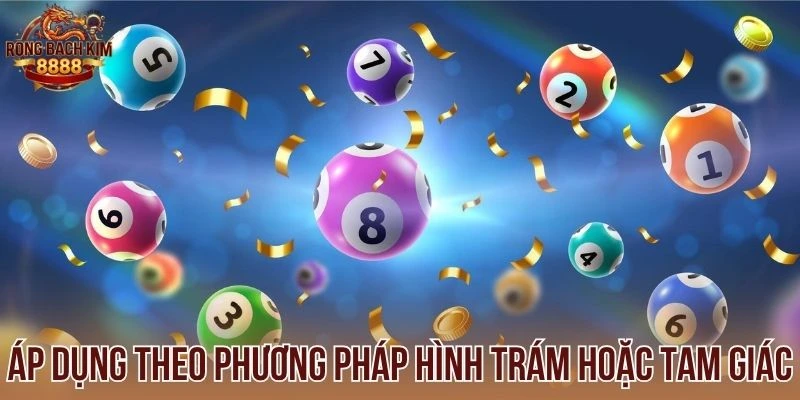 Áp dụng theo phương pháp hình trám hoặc tam giác