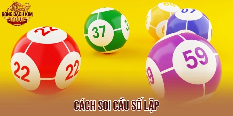 Cách soi cầu số lặp