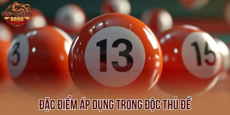 Đặc điểm áp dụng trong độc thủ đề