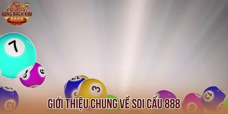 Giới thiệu chung về soi cầu 888