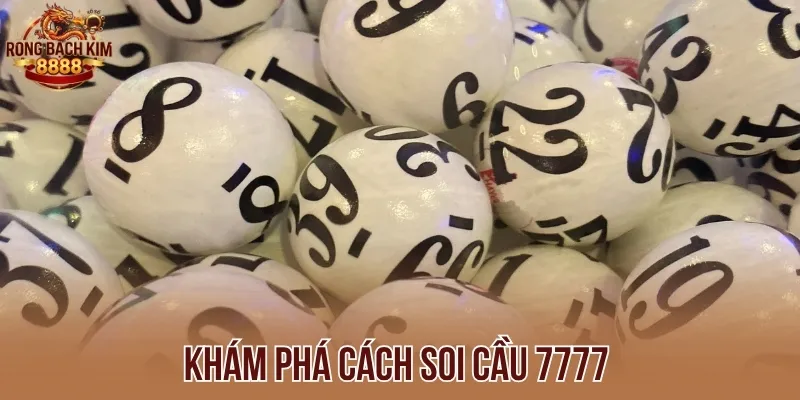Khám phá cách soi cầu 7777 