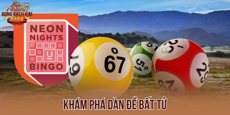 Khám phá dàn đề bất tử