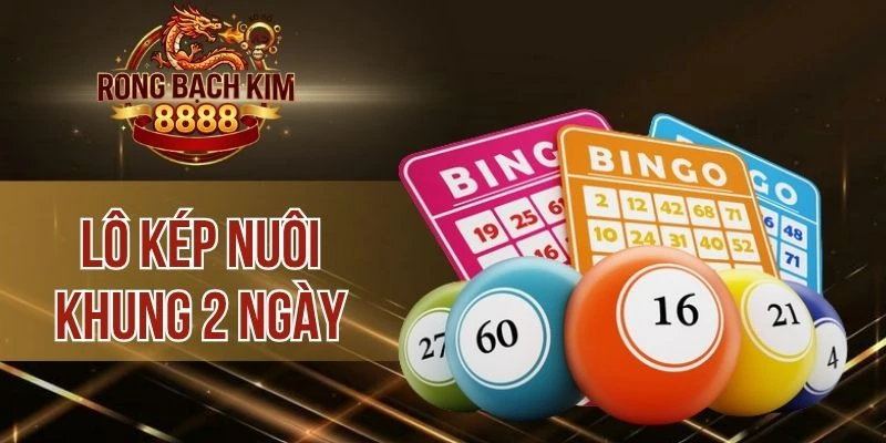 Lô Kép Nuôi Khung 2 Ngày – Theo Dõi Dễ, Chọn Số Chuẩn