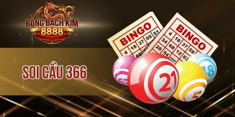 Soi Cầu 366 – Cách Dự Đoán Số Đẹp Chuẩn Xác Ít Người Biết
