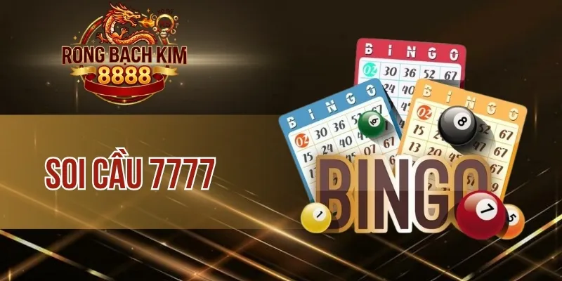 Soi cầu 7777 – Phương Pháp Bắt Số Đẹp Tăng Tỷ Lệ Trúng Cao