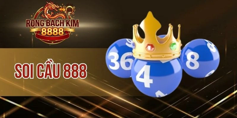 Soi Cầu 888 – Dự Đoán Số Đẹp Miễn Phí, Khả Năng Về Cao