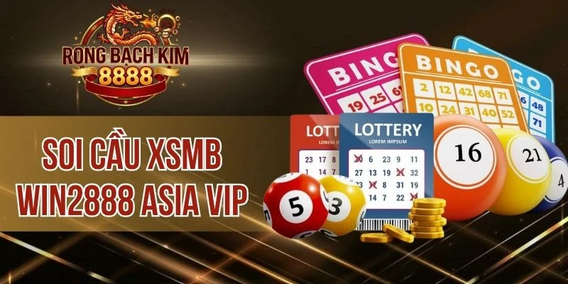 Soi Cầu XSMB Win2888 Asia Vip – Kênh Bắt Số Tỷ Lệ Thắng Cao