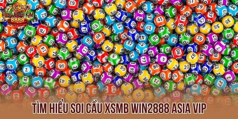 Tìm hiểu soi cầu XSMB Win2888 asia vip