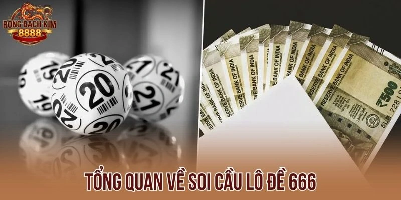 Tổng quan về soi cầu lô đề 666 