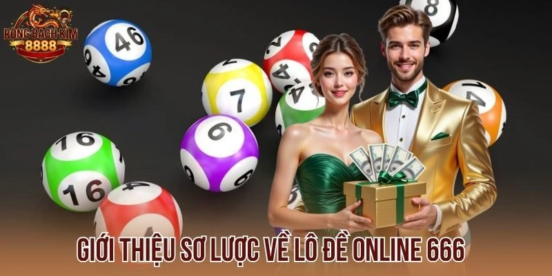Giới thiệu sơ lược về lô đề online 666