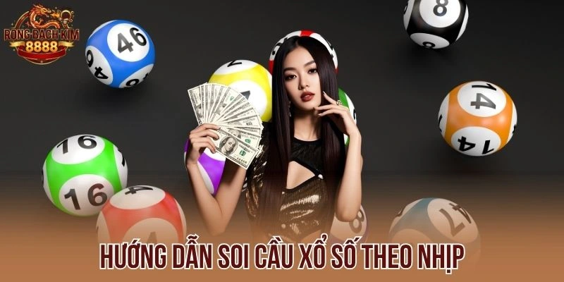 Hướng dẫn Soi Cầu Xổ Số theo nhịp