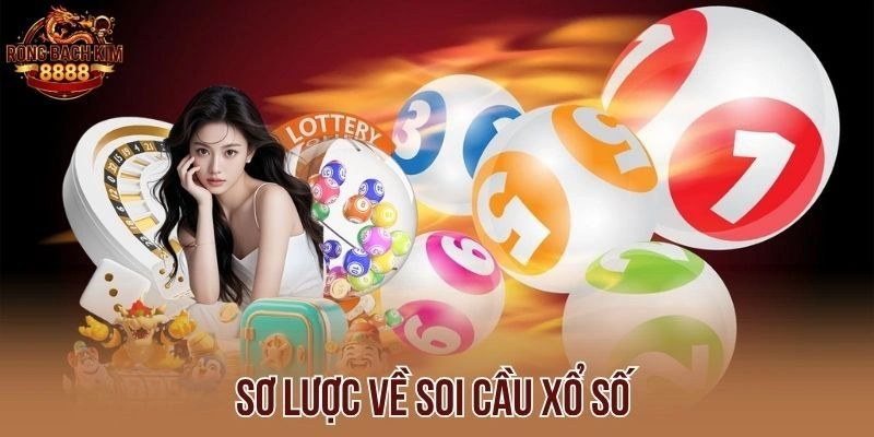 Sơ lược về Soi cầu xổ số 