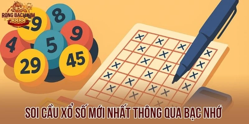 Soi cầu xổ số mới nhất thông qua bạc nhớ 