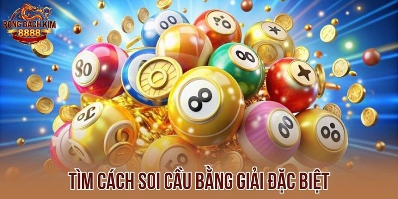 Tìm cách soi cầu bằng giải đặc biệt
