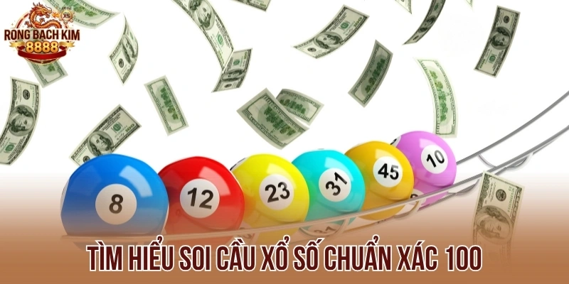 Tìm hiểu Soi cầu xổ số chuẩn xác 100