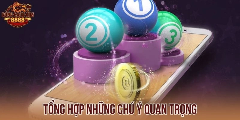 Tổng hợp những chú ý quan trọng