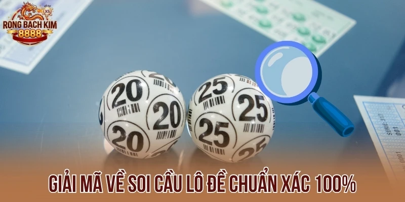 Giải mã về soi cầu lô đề chuẩn xác 100%