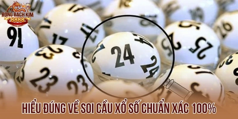 Hiểu đúng về soi cầu xổ số chuẩn xác 100%
