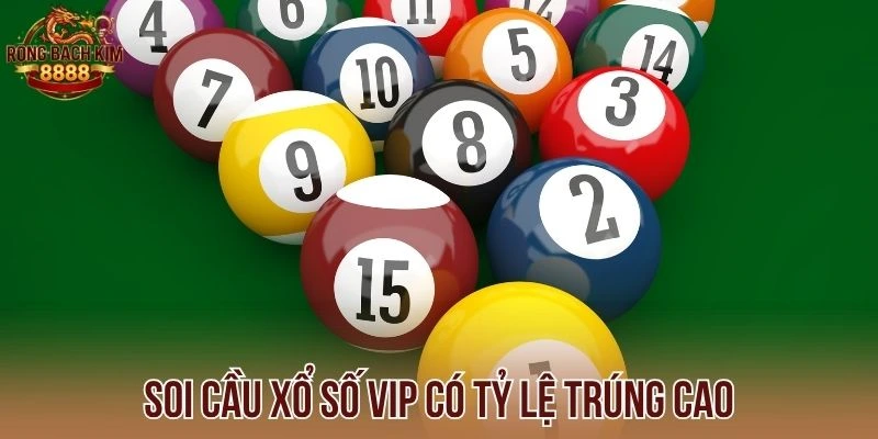 Soi cầu xổ số vip có tỷ lệ trúng cao